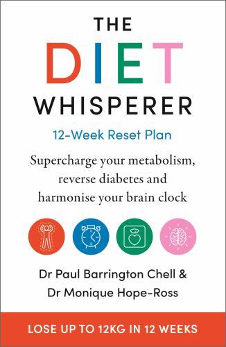 Diet-Whisperer : 12-Week Reset Plan by Paul Barrington Chell and Monique ...