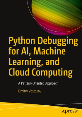 Python Debugging for AI, Machine Learning, and Cloud Computing | Dmitry Vostokov