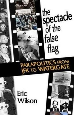 Eric Wilson The Spectacle of the False-Flag (Taschenbuch) (US IMPORT)