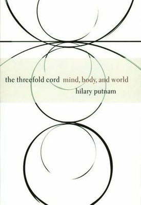 The Threefold Cord: Mind, Body, and World (John Buch Columbia University Press