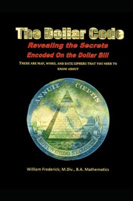 The Dollar Code: Revealing the Secrets Encoded on the D - Paperback NEW Frederic