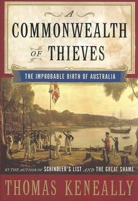 A Commonwealth of Thieves: The Improbable Birth of Austra... by Keneally, Thomas
