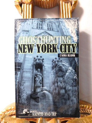 GHOST HUNTING New York City America's Haunted Road Trip Paperback Book