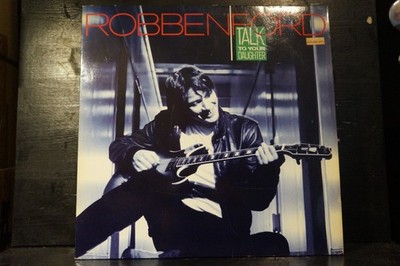 Robben Ford - Talk To Your Daughter