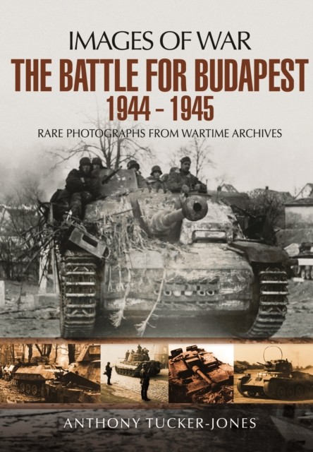 Battle for Budapest 1944 - 1945 by Anthony Tucker-Jones - 9781473877320 - Image 3