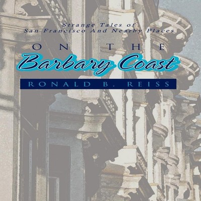 On the Barbary Coast Ronald B. Reiss Hardcover Author Solutions I