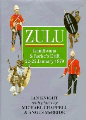 Zulu : Isandlwana and Rorke's Drift, 22-23 January, 1879 by Ian Knight ...