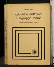 CALCOLATORI ELETTRONICI E LINGUAGGIO FORTRAN. Giuseppe Verri. Veschi.