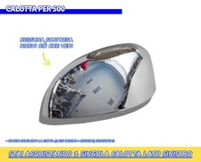CALOTTA CROMATA per 500 2007> Specchietto sinistro per tuning calotta singola