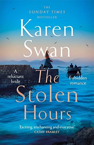 The Stolen Hours: Escape with an epic, romantic tale of... - Swan, Karen