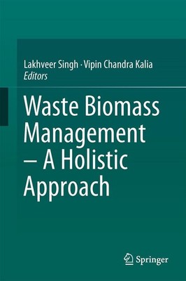Waste Biomass Management - A Holistic Approach Vipin Chandra Kalia