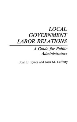 Local Government Labor Relations by Joan Pynes, Arthur Laffer... - 9780899307831
