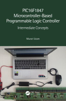 Pic16f1847 Microcontroller-Based Programmable Logic Controller: Intermediat...