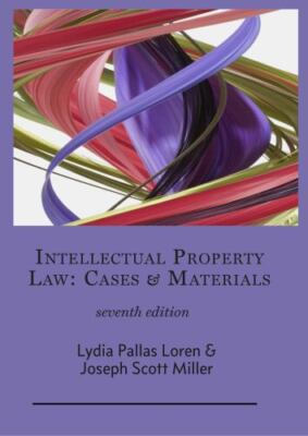 Intellectual Property : Cases & Materials by Joseph Miller and Lydia Loren...