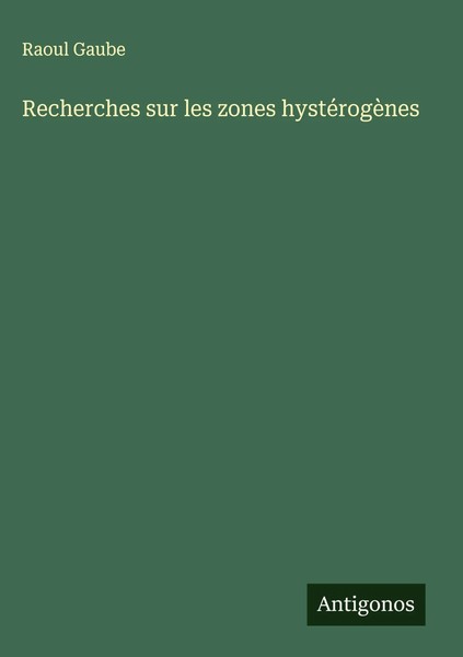 Raoul Gaube | Recherches Sur Les Zones HystéRogèNes | Buch | FranzöSisch (2025)-image