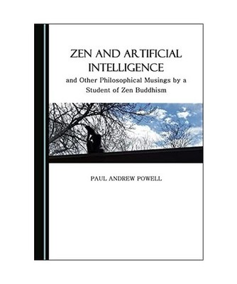 Zen and Artificial Intelligence, and Other Philosophical Musings by a Student of