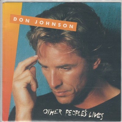 Don Johnson   Other people´s Lives   Can´t take your memory    1989   7 -Single
