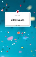 Selina Happe | Alltagskonfetti. Life Is A Story - Story.One | Buch | Deutsch