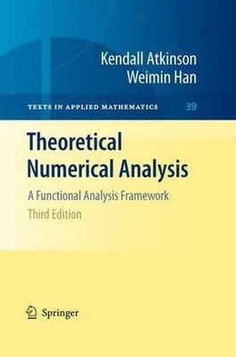 Theoretical Numerical Analysis: A Functional Analysis Framework by Weimin Han (E