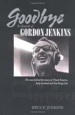 GOODBYE: IN SEARCH OF GORDON JENKINS By Bruce Jenkins - Hardcover **Excellent**