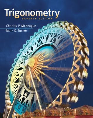 Trigonometry Ser.: Trigonometry by Mark D. Turner and Charles P. McKeague (2012,
