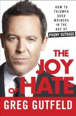 The Joy of Hate: How to Triumph Over Whiners in the Age of Phony Outrage: Used
