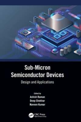 Sub-Micron Semiconductor Devices: Design and Applications by Ashish Raman: New