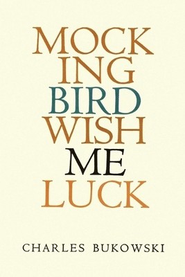Charles Bukowski Mockingbird Wish Me Luck (Taschenbuch)