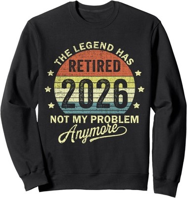 Not My Problem Anymore Funny 2026 Retired Unisex Crewneck Sweatshirt
