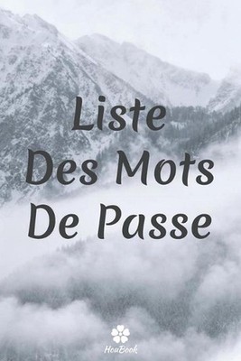 Liste Des Mots De Passe: Un carnet parfait pour prot?ger tous vos noms d'utilisa