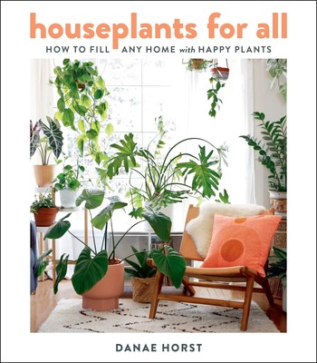 Houseplants For All: How to Fill Any Home with Happy Plants - hardcover Hors...