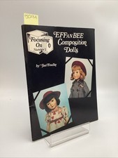 Focusing On EFFanBEE Composition Dolls 1st Edition Jan Foulke Hobby House Press