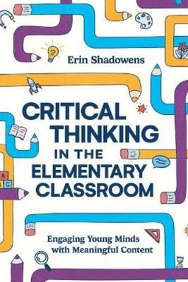 Erin Shadowens Critical Thinking in the Elementary Classroom (Taschenbuch)