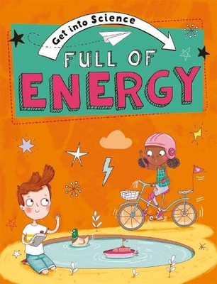 Get Into Science: Full of Energy - 9781445170244