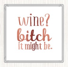 Rose Gold Wine It Might Be Quote Drinks Mat Coaster
