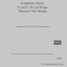 Baltimore Club .. White CD. DJ Just K - The Lost Mixtape