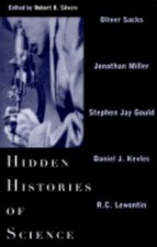 Hidden Histories of Science by Silvers, Robert B. (editor); Selections By Sacks
