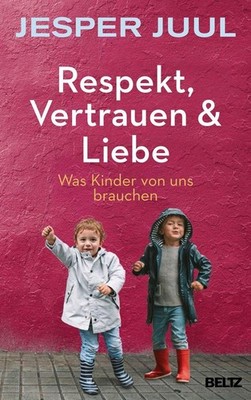 Respekt, Vertrauen & Liebe | Jesper Juul | deutsch