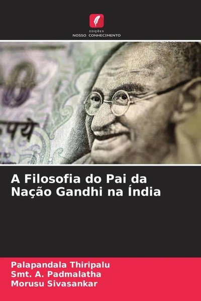 Palapandala Thiripalu (U. A.) | A Filosofia Do Pai Da NaçãO Gandhi Na ÍNdia | DE-image