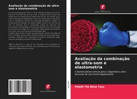 Pham Thi Minh Tam | AvaliaçãO Da CombinaçãO De Ultra-Som E Elastometria | Buch