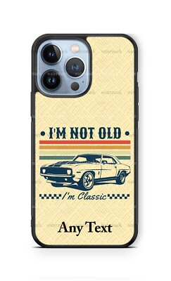 Custom Muscle Car i'm not old I'M Classic cell Phone Case for iPhone Samsung etc
