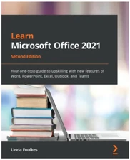 Learn Microsoft Office 2021: Your one-stop guide to upskilling with new featu...