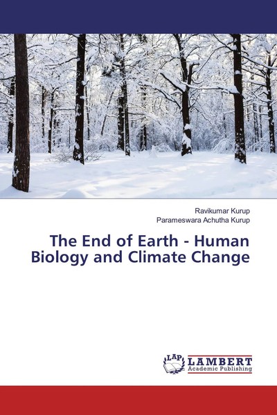 The End Of Earth - Human Biology And Climate Change Ravikumar Kurup (U. A.) Buch-image