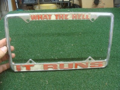 WHAT THE HELL, IT RUNS License Plate Frame