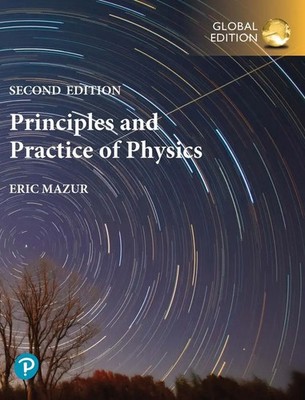 Principles & Practice of Physics, Volume 1 (Chs. 1-21), Global Edition | Mazur
