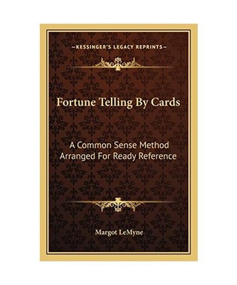 Fortune Telling by Cards: A Common Sense Method Arranged for Ready Reference, Ma