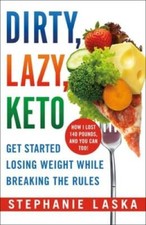 DIRTY, LAZY, KETO: Get Started Losing Weight ...