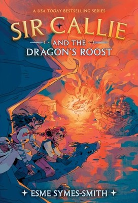 Sir Callie and the Dragons Roost by Esme Symes-Smith PAPERBACK 9780593485842