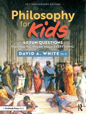 Philosophy for Kids 40 Fun Questions That Help You Wonder About Everything! Buch
