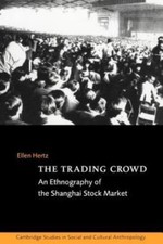 The Trading Crowd: An Ethnography of the Shanghai Stock Market (Cambridge Studie